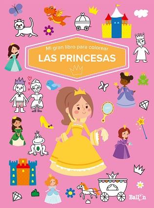 MI GRAN LIBRO PARA COLOREAR - LAS PRINCESAS | 9789403226040 | BALLON | Llibreria L'Illa - Llibreria Online de Mollet - Comprar llibres online