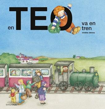 EN TEO VA EN TREN | 9788416522699 | DENOU, VIOLETA | Llibreria L'Illa - Llibreria Online de Mollet - Comprar llibres online