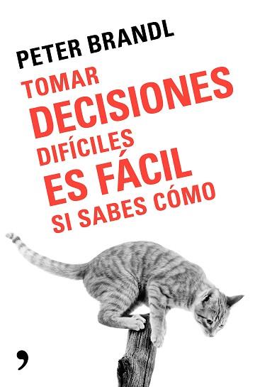 TOMAR DECISIONES DIFÍCILES ES FÁCIL SI SABES COMO | 9788499986388 | BRANDL, PETER | Llibreria L'Illa - Llibreria Online de Mollet - Comprar llibres online