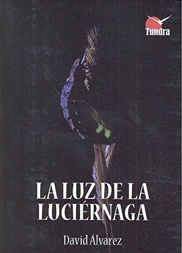 LUZ DE LA LUCIÉRNAGA, LA | 9788416702176 | ALVAREZ, DAVID | Llibreria L'Illa - Llibreria Online de Mollet - Comprar llibres online