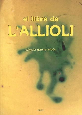 LLIBRE DE L'ALLIOLI, EL | 9788495946515 | GARCIA-ARBOS, SALVADOR | Llibreria L'Illa - Llibreria Online de Mollet - Comprar llibres online