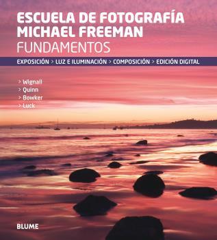 FUNDAMENTOS. ESCUELA DE FOTOGRAFÍA MICHAEL FREEMAN | 9788416138760 | FREEMAN, MICHAEL | Llibreria L'Illa - Llibreria Online de Mollet - Comprar llibres online