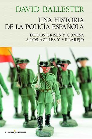 HISTORIA DE POLICÍA ESPAÑOLA, UNA | 9788412791556 | BALLESTER MUÑOZ, DAVID | Llibreria L'Illa - Llibreria Online de Mollet - Comprar llibres online
