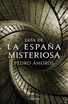 GUÍA DE LA ESPAÑA MISTERIOSA | 9788417371371 | AMORÓS, PEDRO | Llibreria L'Illa - Llibreria Online de Mollet - Comprar llibres online