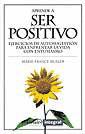 APRENDE A SER POSITIVO | 9788479013424 | MULLER, MARIE-FRANCE | Llibreria L'Illa - Llibreria Online de Mollet - Comprar llibres online