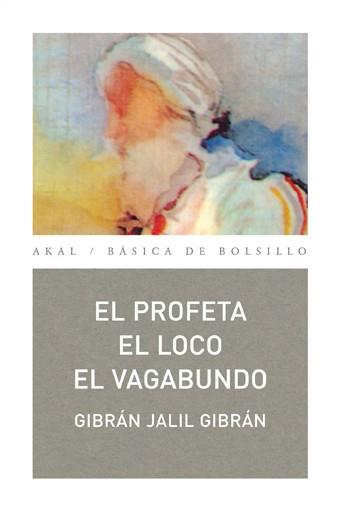 PROFETA, EL / EL LOCO / EL VAGABUNDO | 9788446023524 | JALIL GIBRÁN, GIBRÁN | Llibreria L'Illa - Llibreria Online de Mollet - Comprar llibres online