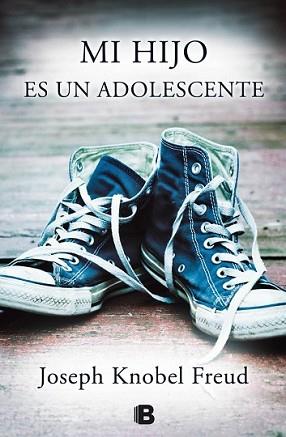 MI HIJO ES UN ADOLESCENTE | 9788466656429 | KNOBEL FREUD, JOSEPH | Llibreria L'Illa - Llibreria Online de Mollet - Comprar llibres online