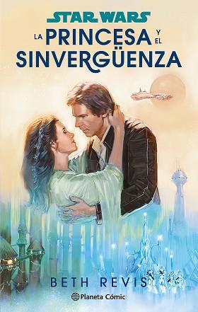 STAR WARS. LA PRINCESA Y EL SINVERGÜENZA (NOVELA) | 9788411611589 | REVIS, BETH | Llibreria L'Illa - Llibreria Online de Mollet - Comprar llibres online