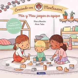 MÍA Y MAX JUEGAN EN EQUIPO (CRECIENDO CON MONTESSORI) | 9788448855444 | MONCHO, KLARA/TEBA, ALICIA | Llibreria L'Illa - Llibreria Online de Mollet - Comprar llibres online