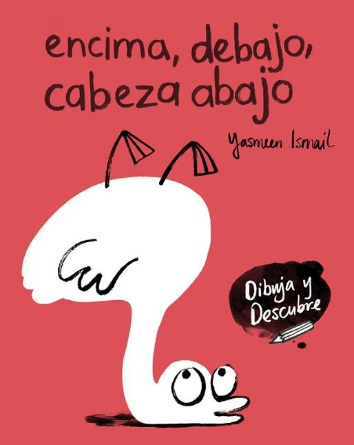 ENCIMA DEBAJO, CABEZA ABAJO (DIBUJA Y DESCUBRE) | 9788448848811 | YASMEEN ISMAIL | Llibreria L'Illa - Llibreria Online de Mollet - Comprar llibres online