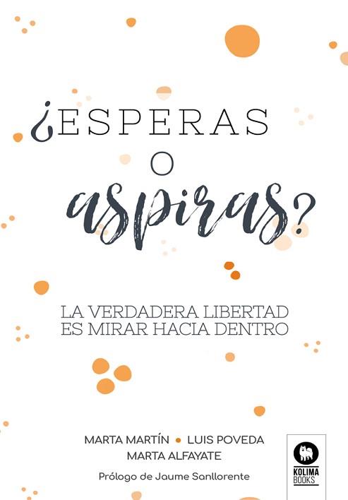 ESPERAS O ASPIRAS? | 9788418811050 | MARTÍN, MARTA/POVEDA, LUIS/ALFAYATE, MARTA | Llibreria L'Illa - Llibreria Online de Mollet - Comprar llibres online