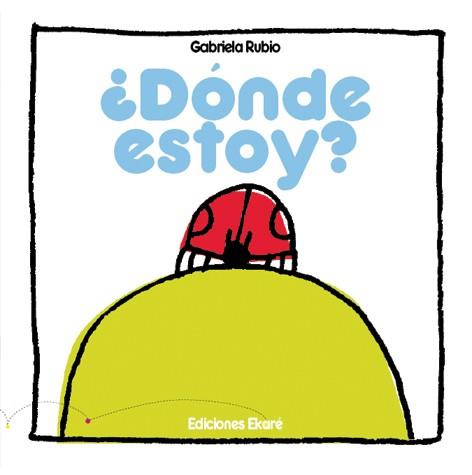 DONDE ESTOY? | 9788493486334 | RUBIO MARQUEZ, GABRIELA | Llibreria L'Illa - Llibreria Online de Mollet - Comprar llibres online