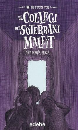 COL.LEGI DEL SOTERRANI MALEÏT, EL | 9788468302195 | PLAZA, JOSÉ MARÍA | Llibreria L'Illa - Llibreria Online de Mollet - Comprar llibres online