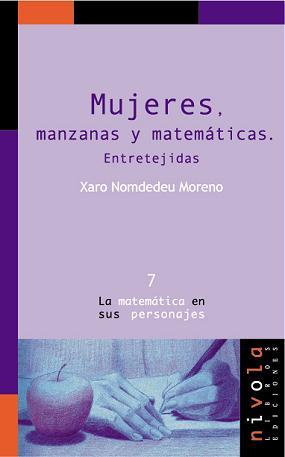 MUJERES, MANZANAS Y MATEMATICAS | 9788493071981 | NOMDEDEU MORENO, XARO | Llibreria L'Illa - Llibreria Online de Mollet - Comprar llibres online