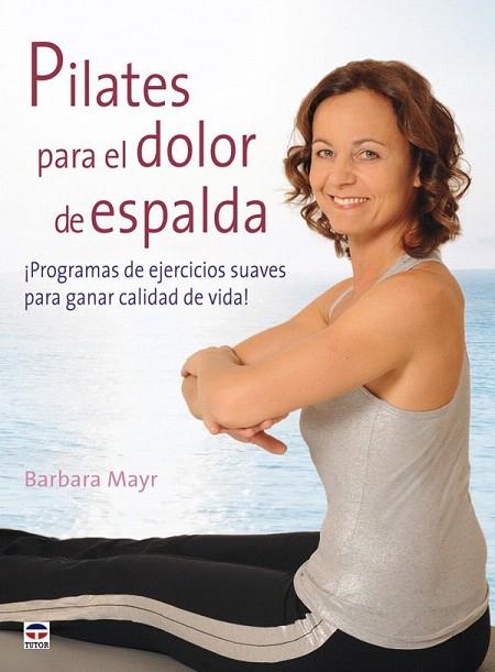 PILATES PARA EL DOLOR DE ESPALDA | 9788479028305 | MAYR, BARBARA | Llibreria L'Illa - Llibreria Online de Mollet - Comprar llibres online