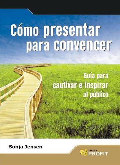 COMO PRESENTAR PARA CONVENCER | 9788496998636 | JENSEN, SONJA | Llibreria L'Illa - Llibreria Online de Mollet - Comprar llibres online