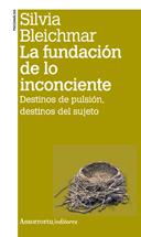 FUNDACIÓN DE LO INCONCIENTE (2A ED) | 9789505181391 | BLEICHMAR, SILVIA | Llibreria L'Illa - Llibreria Online de Mollet - Comprar llibres online