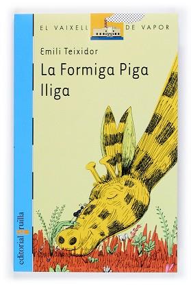 FORMIGA PIGA LLIGA, LA | 9788466109727 | TEIXIDOR, EMILI | Llibreria L'Illa - Llibreria Online de Mollet - Comprar llibres online