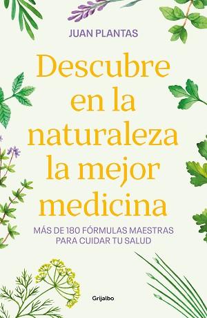 DESCUBRE EN LA NATURALEZA LA MEJOR MEDICINA | 9788425365584 | PLANTAS, JUAN | Llibreria L'Illa - Llibreria Online de Mollet - Comprar llibres online