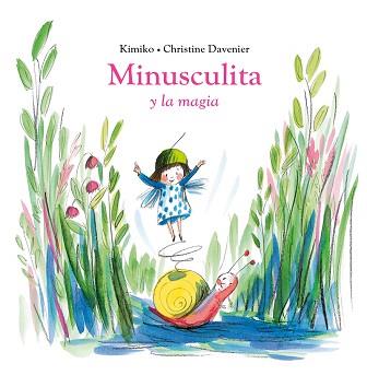 MINUSCULITA Y LA MAGIA | 9788419004413 | KIMIKO | Llibreria L'Illa - Llibreria Online de Mollet - Comprar llibres online