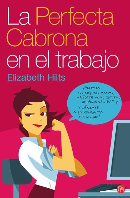 PERFECTA CABRONA EN EL TRABAJO, LA | 9788466314725 | HILTS, ELIZABETH | Llibreria L'Illa - Llibreria Online de Mollet - Comprar llibres online