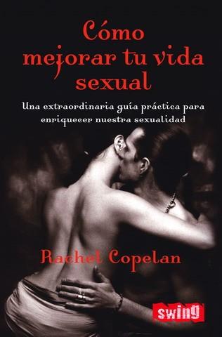 COMO MEJOR TU VIDA SEXUAL | 9788496746268 | COPELAN, RACHEL | Llibreria L'Illa - Llibreria Online de Mollet - Comprar llibres online