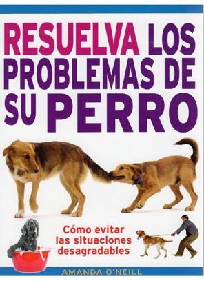 RESUELVA LOS PROBLEMAS DE SU PERRO | 9788428215404 | O'NEILL, AMANDA | Llibreria L'Illa - Llibreria Online de Mollet - Comprar llibres online