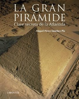 GRAN PIRÁMIDE. CLAVE SECRETA DE LA ATLÁNTIDA | 9788416641147 | PÉREZ-SÁNCHEZ PLA, MIQUEL | Llibreria L'Illa - Llibreria Online de Mollet - Comprar llibres online