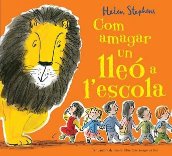 COM AMAGAR UN LLEÓ A L'ESCOLA | 9788416712113 | STEPHENS, HELEN | Llibreria L'Illa - Llibreria Online de Mollet - Comprar llibres online