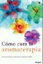 COMO CURA LA AROMATERAPIA | 9788479019549 | Llibreria L'Illa - Llibreria Online de Mollet - Comprar llibres online