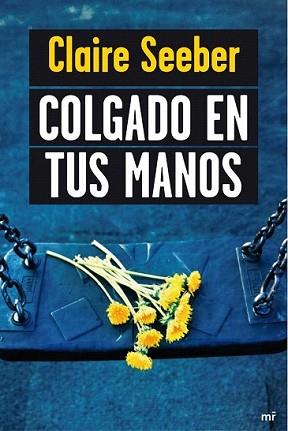 COLGADO EN TUS MANOS | 9788427038103 | SEEBER, CLAIRE | Llibreria L'Illa - Llibreria Online de Mollet - Comprar llibres online