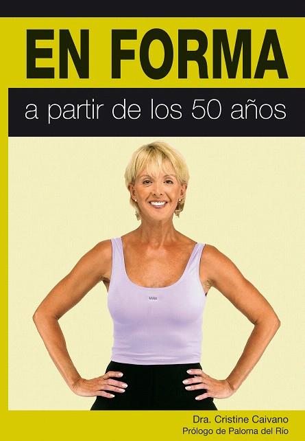 EN FORMA A PARTIR DE LOS 50 AÑOS | 9788420551807 | CAIVANO, CRISTINE (DRA) | Llibreria L'Illa - Llibreria Online de Mollet - Comprar llibres online