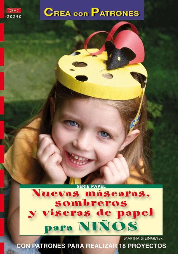 NUEVAS MASCARAS SOMBREROS Y VISERAS DE PAPEL PARA NIÑOS | 9788498741605 | STEINMEYER,MARTHA | Llibreria L'Illa - Llibreria Online de Mollet - Comprar llibres online