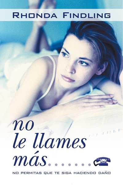 NO LE LLAMES MAS... | 9788479534233 | FINDLING, RHONDA | Llibreria L'Illa - Llibreria Online de Mollet - Comprar llibres online