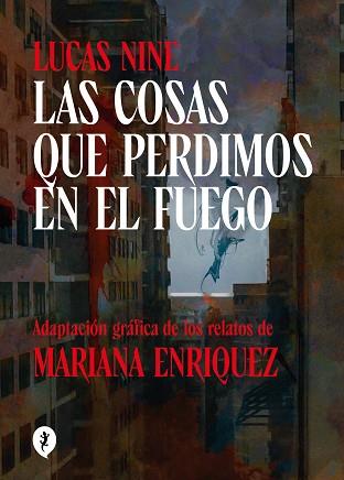 COSAS QUE PERDIMOS EN EL FUEGO, LAS | 9788419409256 | ENRIQUEZ, MARIANA/NINE, LUCAS | Llibreria L'Illa - Llibreria Online de Mollet - Comprar llibres online