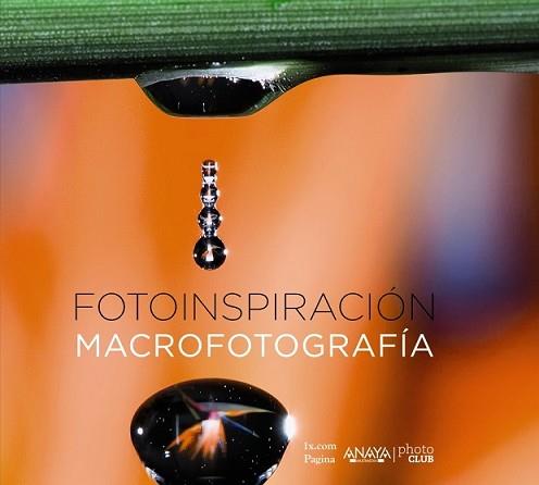 FOTOINSPIRACIÓN. MACROFOTOGRAFÍA | 9788441537019 | 1X.COM | Llibreria L'Illa - Llibreria Online de Mollet - Comprar llibres online