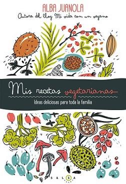 MIS RECETAS VEGETARIANAS | 9788415193753 | JUANOLA, ALBA | Llibreria L'Illa - Llibreria Online de Mollet - Comprar llibres online