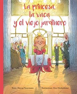 PRINCESA LA VACA Y EL VIEJO JARDINERO, LA | 9788416648498 | SAUERMANN, MARCUS/HEIDSCHOTTER, UWE | Llibreria L'Illa - Llibreria Online de Mollet - Comprar llibres online