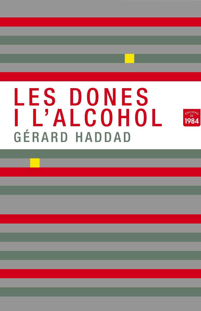 DONES I L'ALCOHOL, LES | 9788492440801 | HADDAD, GERARD | Llibreria L'Illa - Llibreria Online de Mollet - Comprar llibres online