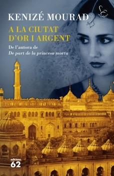 A LA CIUTAT D´OR I DE PLATA | 9788429767353 | MOURAD, KENIZE | Llibreria L'Illa - Llibreria Online de Mollet - Comprar llibres online