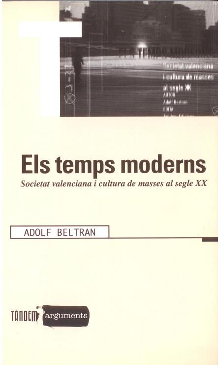 TEMPS MODERNS, ELS | 9788481312782 | BELTRAN, ADOLF | Llibreria L'Illa - Llibreria Online de Mollet - Comprar llibres online