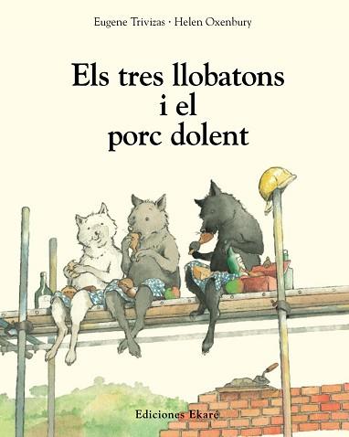 TRES LLOBATONS I EL PORC DOLENT, ELS | 9788493684303 | OXENBURY, HELEN/TRIVIZAS, EUGENE | Llibreria L'Illa - Llibreria Online de Mollet - Comprar llibres online