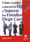 COMO AYUDAR A NUESTROS HIJOS A SUPERAR LOS ESTUDIOS | 9788497350518 | RUBIO, ANGELES | Llibreria L'Illa - Llibreria Online de Mollet - Comprar llibres online