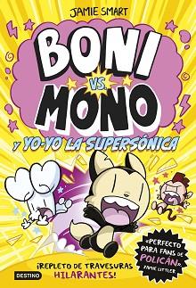 BONI VS MONO 4. BONI VS. MONO Y YO-YO, LA SUPERSÓNICA | 9788408297376 | SMART, JAMIE | Llibreria L'Illa - Llibreria Online de Mollet - Comprar llibres online