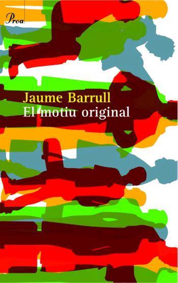 MOTIU ORIGINAL, EL | 9788484379645 | BARRULL, JAUME | Llibreria L'Illa - Llibreria Online de Mollet - Comprar llibres online