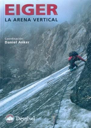 EIGER : LA ARENA VERTICAL | 9788496192645 | ANKER, DANIEL | Llibreria L'Illa - Llibreria Online de Mollet - Comprar llibres online