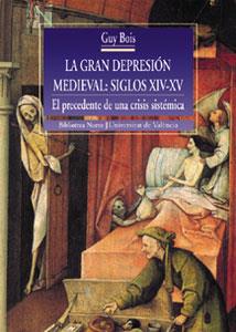 GRAN DEPRESION MEDIEVAL, SIGLOS XIV-XV. EL PRECEDENTE DE | 9788437045757 | BOIS, GUY | Llibreria L'Illa - Llibreria Online de Mollet - Comprar llibres online