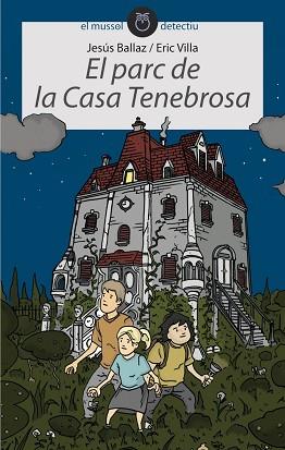 PARC DE LA CASA TENEBROSA, EL | 9788496726840 | BALLAZ, JESÚS/VILLA, ERIC | Llibreria L'Illa - Llibreria Online de Mollet - Comprar llibres online