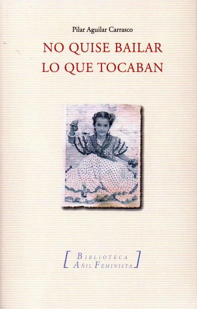 NO QUISE BAILAR LO QUE TOCABAN | 9788494112089 | AGUILAR CARRASCO,PILAR | Llibreria L'Illa - Llibreria Online de Mollet - Comprar llibres online