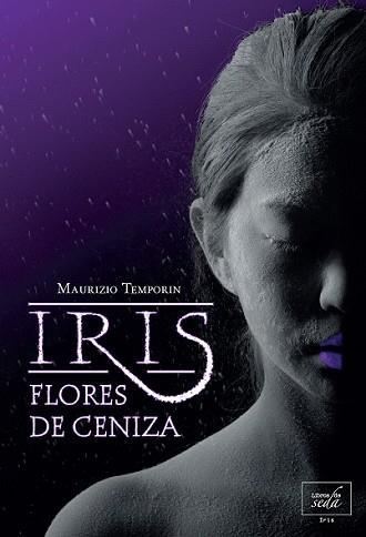 IRIS FLORES DE CENIZA | 9788415854036 | TEMPORIN, MAURIZIO | Llibreria L'Illa - Llibreria Online de Mollet - Comprar llibres online